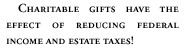 Charitable gifts have the effect of reducing federal income and estate taxes!